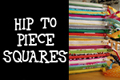 Hip To Piece Squares